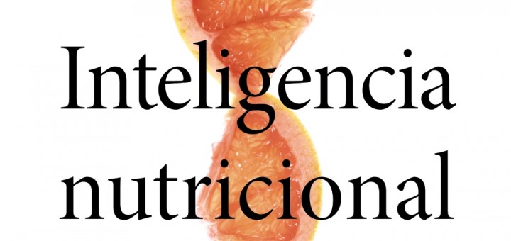 inteligencia-nutricional-la-ciencia-de-cómo-los-alimentos-nos-nutren-y-nos-dañan